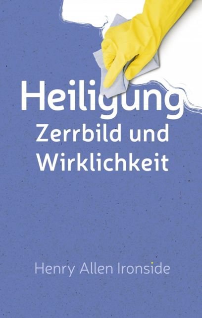 Heiligung - Zerrbild oder Wirklichkeit